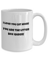 I Love You Cat Mom-You are the Litter Box Queen