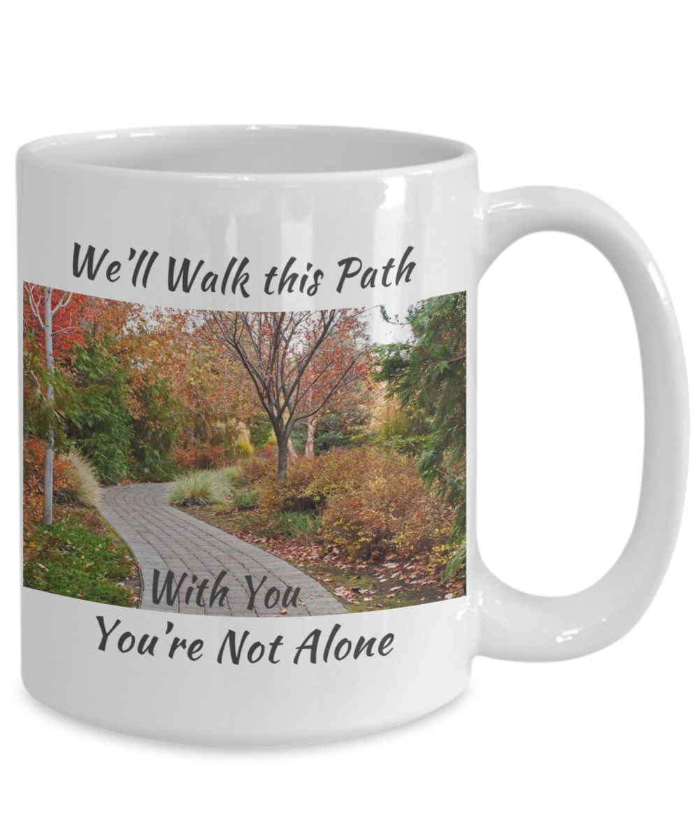 We'll Walk this Path With You - You're Not Alone