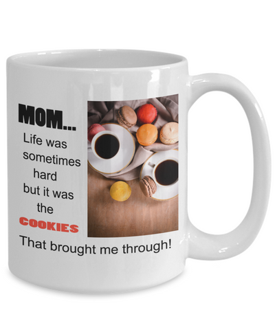 Mom-Life was sometimes Hard-But it was the Cookies that Brought me Through-Coffee