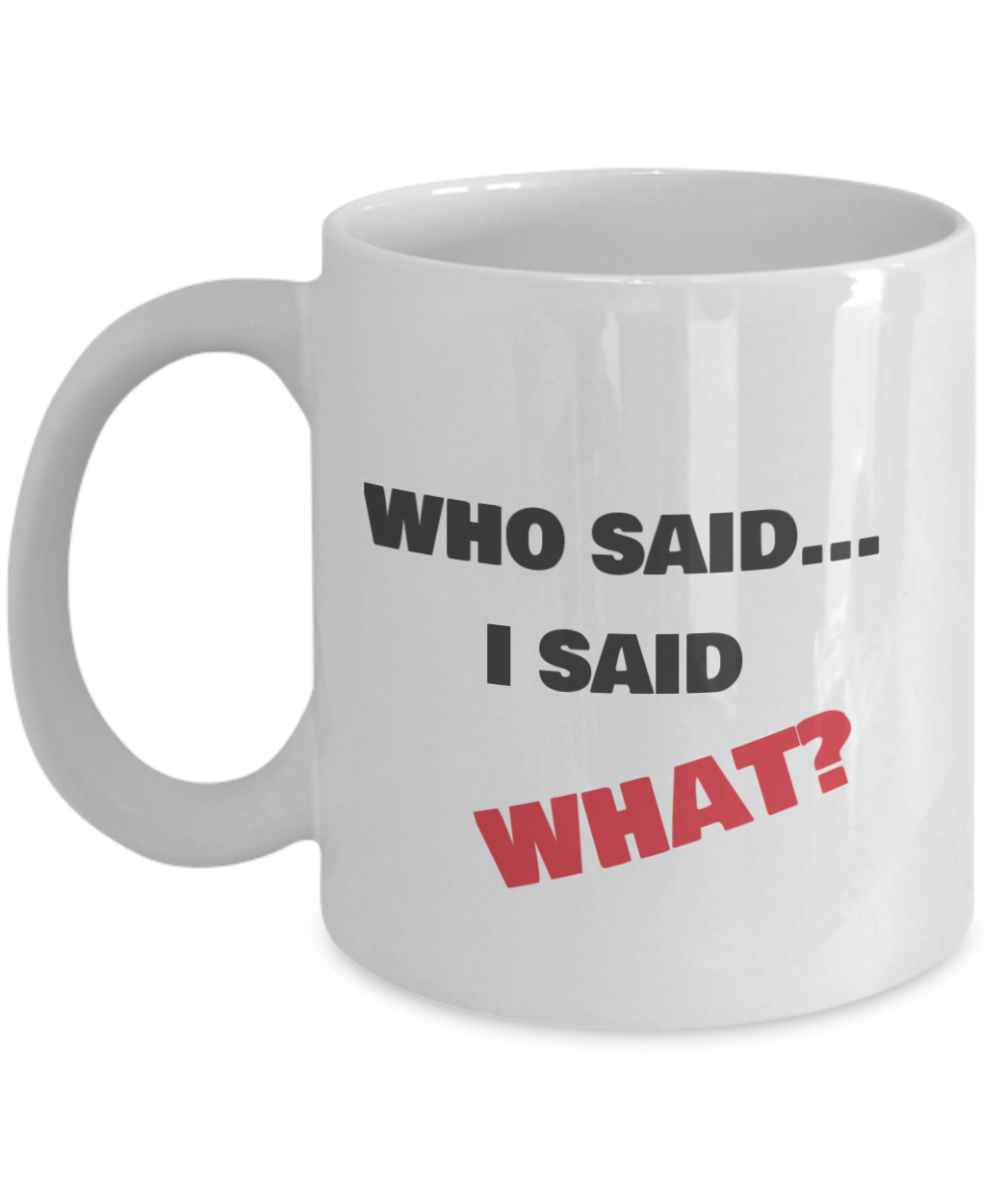 WHO SAID...I SAID WHAT?