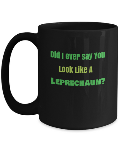 Did I ever say You Look Like a Leprechaun?