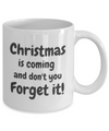 Christmas is Coming and Don't you Forget It!