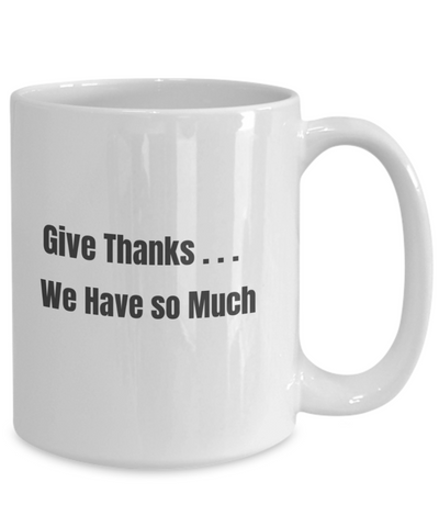 Give Thanks We Have So Much