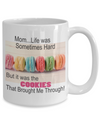 Mom...Life Was Sometimes Hard - But it Was the Cookies that Brought Me Through-Color Cookies