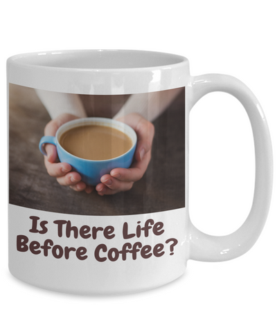"Is There Life Before Coffee?"-3-Woman Holding Blue Cup