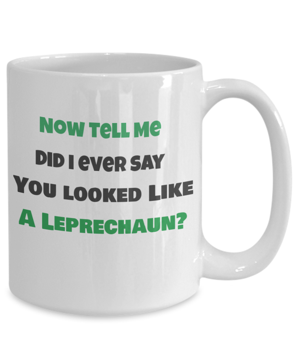 Now, Tell Me Did I Ever Say You Looked Like a Leprechaun?