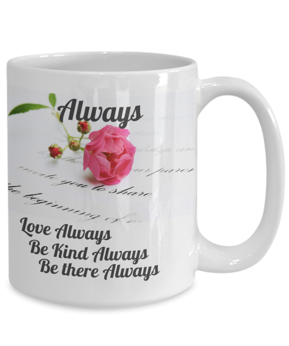 ALWAYS - LOVE ALWAYS-BE KIND ALWAYS-BE THERE ALWAYS