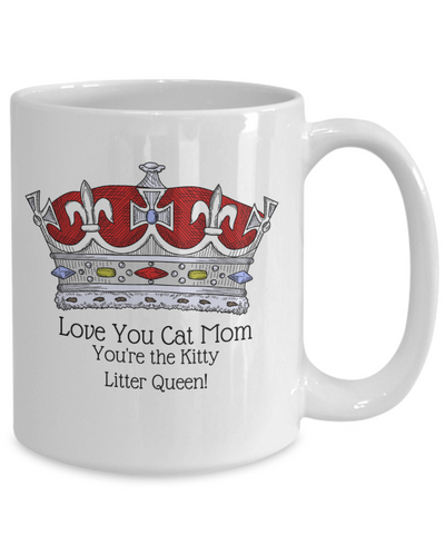 Love you Cat Mom-You are the Kitty Litter Queen