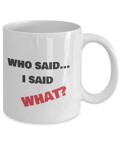 WHO SAID...I SAID WHAT?