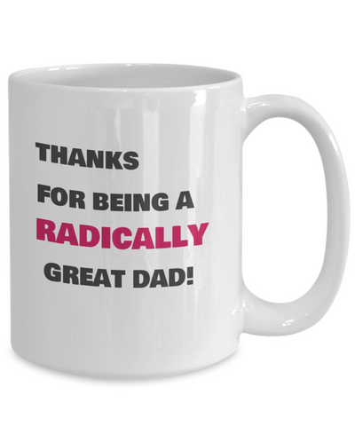 THANKS fOR BEING A RADICALLY GREAT DAD!