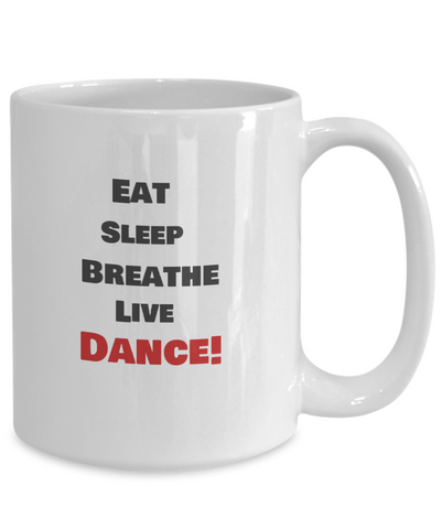 Eat, Sleep, Breathe, Live Dance - 15 oz white mug