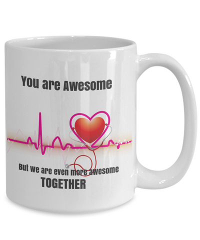 NEW Valentine-You are Awesome-But We Are Even More Awesome Together-Medical