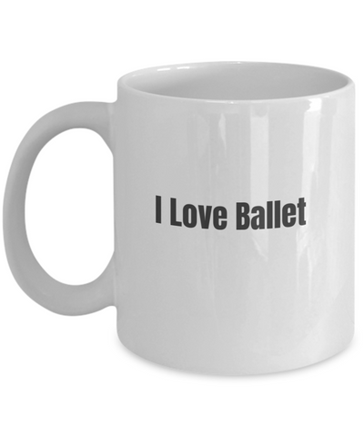I Love Ballet-small 11 0z-BW text