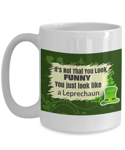 It's Not that You Look Funny - You Just look like a Leprechan