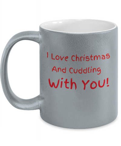 I Love Christmas and Cuddling With You -Silver Metallic Mug