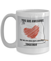 New Valentine - You Are Awesome- 15 oz white