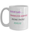 DEAR DAD - THANKS FOR ALWAYS BEING THERE
