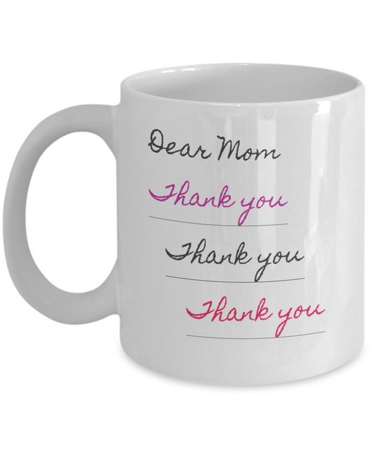 Dear Mom- Thank You- Thank You - Thank You