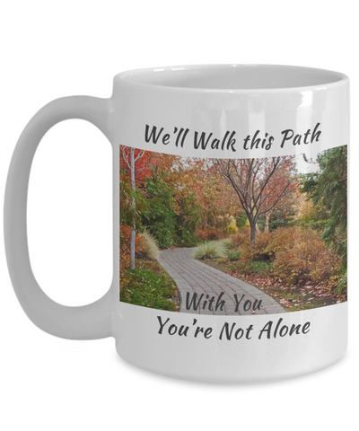 We'll Walk this Path With You - You're Not Alone