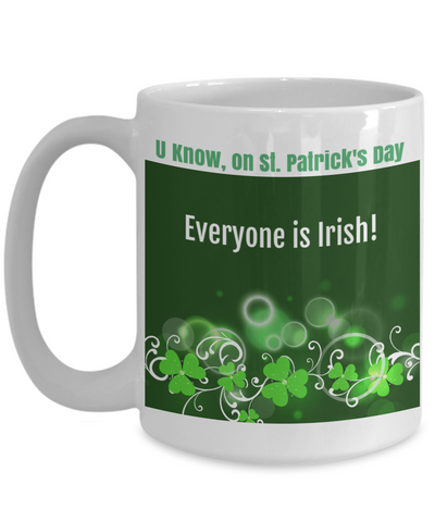 U Know On St. Patrick's Day Everyone is Irish